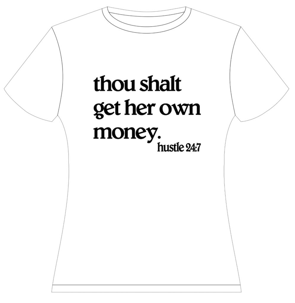 Thou Shalt Get Her Own Money - Unisex T-Shirt | Sweatshirt | Hoodie