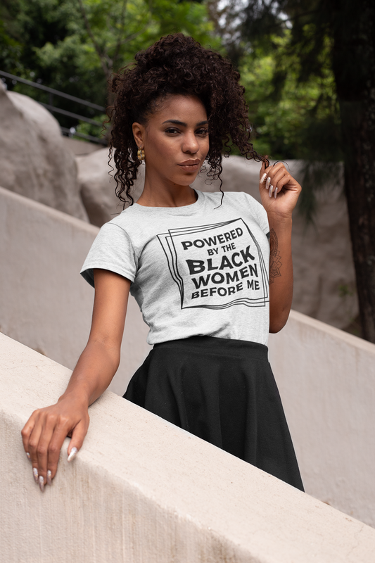Powered by the Black Women Before Me Unisex T-Shirt