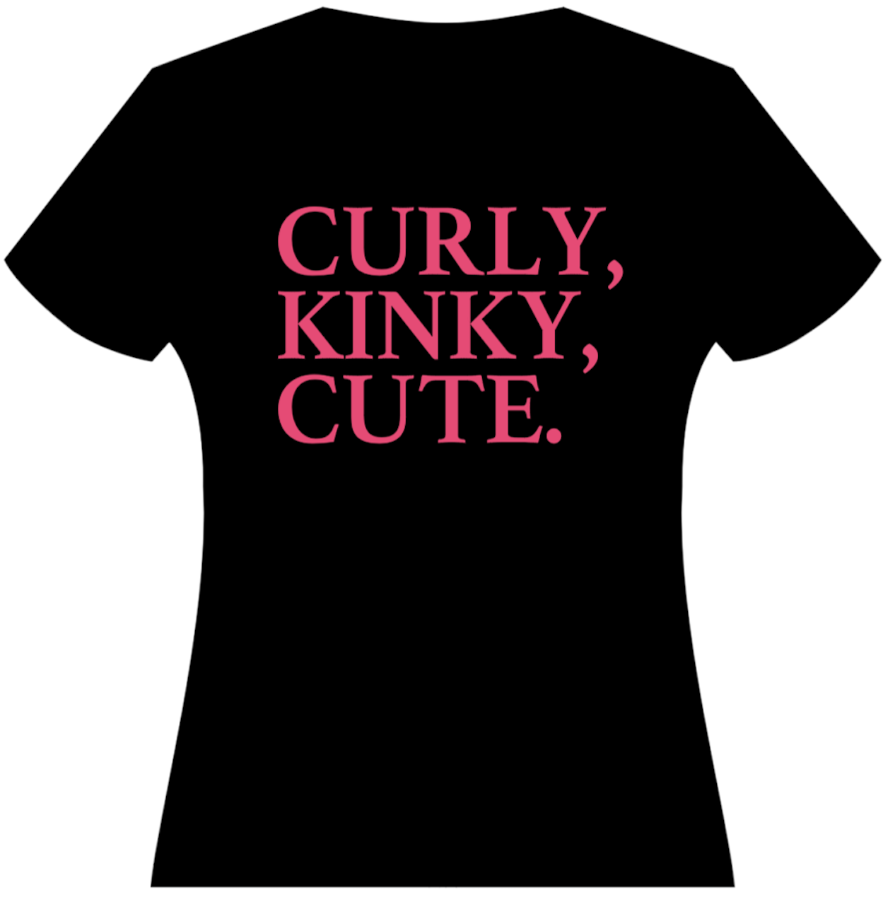 Kinky, Curly, Cute T-Shirt | Sweatshirt | Hoodie