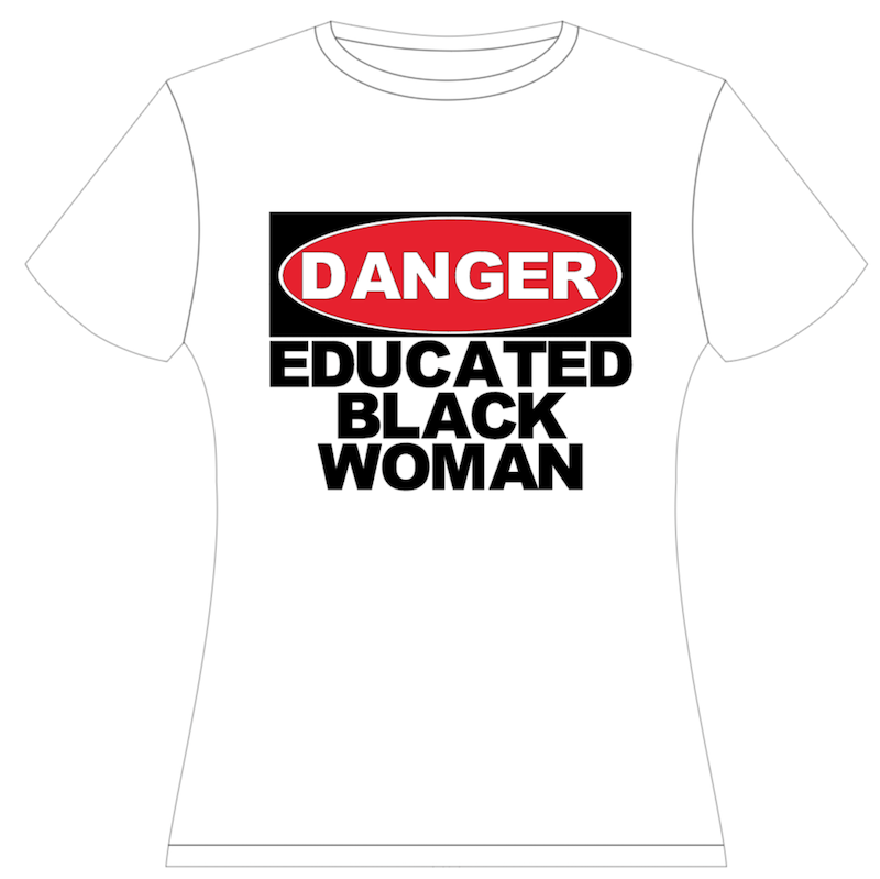 DANGER! EDUCATED BLACK WOMAN T-Shirt | Sweatshirt | Hoodie