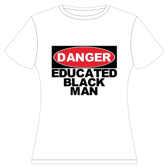 DANGER! EDUCATED BLACK MAN T-Shirt | Sweatshirt | Hoodie